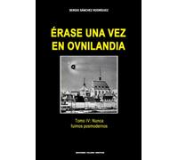 Érase una vez en Ovnilandia. Tomo 4. Nunca fuimos posmodernos