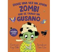 Erase Una Vez Un Joven Zombi Que Se Trago Un Gusano