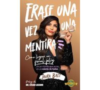 Érase una vez una mentira: Cómo lograr un final feliz en un mundo que ya no es un cuento de hadas