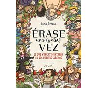 Érase una (y otra) vez: Lo que nunca te contaron en los cuentos clásicos (LITERATURA INFANTIL - Libros-Regalo)
