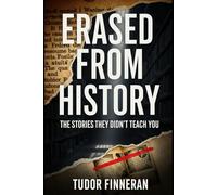 ERASED FROM HISTORY: THE STORIES THEY DIDN'T TEACH YOU (Mysterium Historiae)