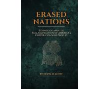 Erased Nations: Ethnocide and the Reclassification of America’s Copper-Colored Peoples