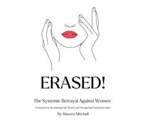 ERASED: The Systemic Betrayal Against Women