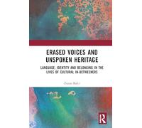 Erased Voices and Unspoken Heritage: Language, Identity and Belonging in the Lives of Cultural In-betweeners