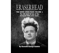 Eraserhead, The David Lynch Files: Volume 1: The full story of one of the strangest films ever made.