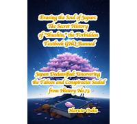 Erasing the Soul of Japan: The Secret History of "Shushin," the Forbidden Textbook GHQ Banned (Japan Declassified: Uncovering the Taboos and Conspiracies Sealed from History)