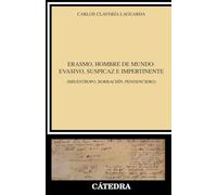 Erasmo, hombre de mundo: evasivo, suspicaz e impertinente: (Misántropo, borrachín, pendenciero) (Crítica y estudios literarios)