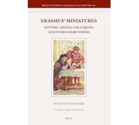 Erasmus' Miniatures: Letters, Adages, Colloquies and Other Short Forms (Brill's Studies in Intellectual History, 364)