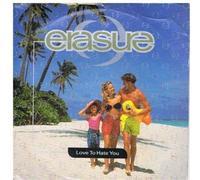 Erasure - ERASURE Love To Hate You 7" 45