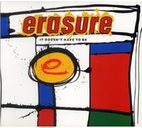 Erasure - It Doesn't Have to Be