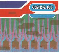 Erasure - Who Needs Love