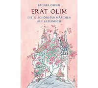 Erat olim: Die 12 schönsten Märchen auf Lateinisch. Lateinisch/Deutsch: 19271