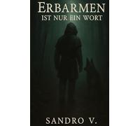 Erbarmen ist nur ein Wort: 1