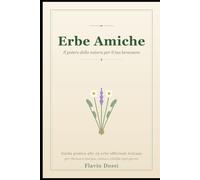 Erbe Amiche: Il potere della natura per il tuo benessere