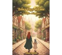 Erbe e Raggi di Luna: - La Figlia della Luna -: 1