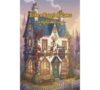 Erbe e Raggi di Luna: - La Figlia della Luna -