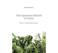 Erbe spontanee officinali in cucina. Gusto e salute dalla natura