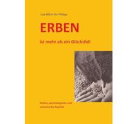 ERBEN ist mehr als ein Glücksfall: Fakten, psychologische und systemische Aspekte