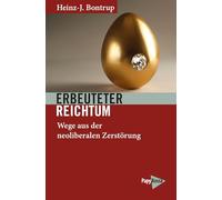 Erbeuteter Reichtum: Wege aus der neoliberalen Zerstörung: 354 (Neue Kleine Bibliothek)
