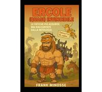 ERCOLE ( QUASI ) INVINCIBILE: Le fatiche più assurde mai raccontate dalla mitologia