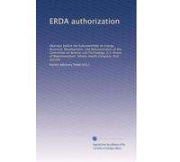 ERDA authorization: Hearings before the Subcommittee on Energy Research, Development, and Demonstration of the Committee on Science and Technology, ... Congress, first session: Volume 4