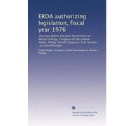 ERDA authorizing legislation, fiscal year 1976: Hearings before the Joint Committee on Atomic Energy, Congress of the United States, Ninety-fourth Congress, first session, on overall budget: Volume 3