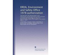 ERDA, Environment and Safety Office 1978 authorization: Hearing before the Subcommittee on the Environment and the Atmosphere of the Committee on ... Congress, first session, March 1, 1977