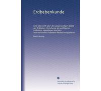 Erdbebenkunde: Eine Übersicht über den gegenwärtigen Stand der Erdbeben-Forschung, die wichtigsten Erdbeben-Hypothesen und den internationalen Erdbeben-Beobachtungsdienst