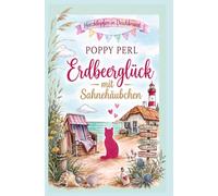 Erdbeerglück mit Sahnehäubchen: Sommer, Sonne, Schmetterlinge - Ein leichter Ostsee-Liebesroman mit Wohlfühl-Flair (Herzklopfen in Deichbrand)