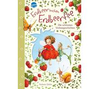 Erdbeerinchen Erdbeerfee. Die schönsten Vorlesegeschichten: Jubiläumsausgabe