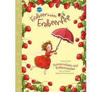 Erdbeerinchen Erdbeerfee. Sonnenschein und Erdbeerzauber: Die schönsten Bilderbuch-Geschichten