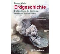 Erdgeschichte: Die Geschichte der Kontinente, Ozeane und des Lebens