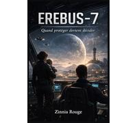 Erebus-7: Quand protéger devient décider