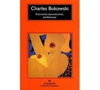 Erecciones, eyaculaciones, exhibiciones | Charles Bukowski