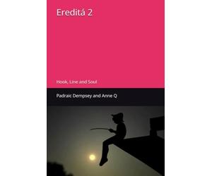 Ereditá 2: Hook, Line and Soul (Ereditá - Legacy poems)