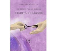 Eredità di sangue. Un tempo per la guerra (Universi)