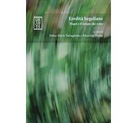 Eredità hegeliane. Hegel e il tempo che resta
