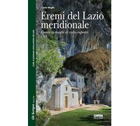Eremi del Lazio meridionale. Guida ai luoghi di culto rupestri (Gli scrigni)