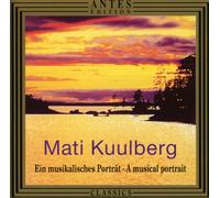 Erendi/Tallina Trio/Estn.RSO/+ - Mati Kuulberg: Ein musikalisches Porträt - A musical portrait