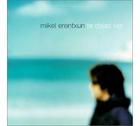 Erentxun, Mikel - Te Dejas Ver