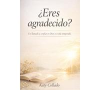 ¿Eres agradecido?: Un llamado a confiar en Dios en toda temporada
