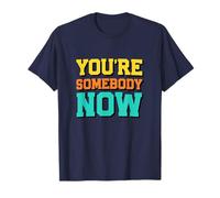 Eres Alguien Ahora Camiseta