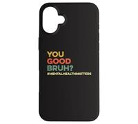 ¿Eres Bueno Bruh? Therapy Día Mundial de la Salud Mental Fan del Cuidado Personal Carcasa para iPhone 16 Plus