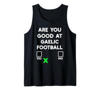Eres Bueno en el fútbol gaélico Sí o No - Funny Gaelic Camiseta sin Mangas