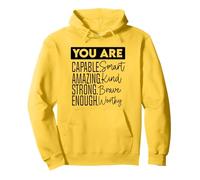 Eres Capaz, Inteligente, increíble, Amable, Fuerte, lo Suficientemente Valiente Sudadera con Capucha