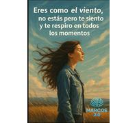 Eres como el viento, no estás pero te siento y te respiro en todos los momentos