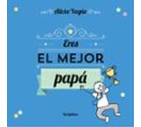 Eres el mejor papá (Embarazo, bebé y crianza)