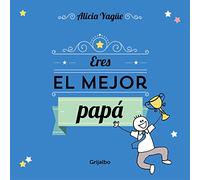 Eres el mejor papá (Embarazo, bebé y crianza)