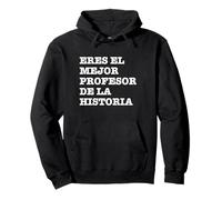 Eres el Mejor Profesor de la Historia - Mejor Maestro Sudadera con Capucha