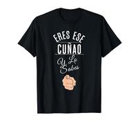 Eres ese cuñado y lo sabes Divertida Camiseta